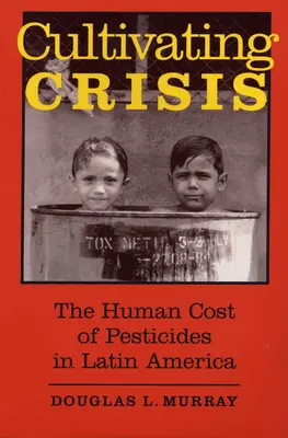 Cultivating Crisis: A növényvédő szerek emberi ára Latin-Amerikában - Cultivating Crisis: The Human Cost of Pesticides in Latin America