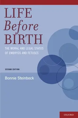 Élet a születés előtt: Az embriók és magzatok erkölcsi és jogi helyzete - Life Before Birth: The Moral and Legal Status of Embryos and Fetuses