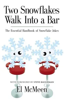 Két hópihe besétál egy bárba: A hópelyhes viccek alapvető kézikönyve - Two Snowflakes Walk Into a Bar: The Essential Handbook of Snowflake Jokes