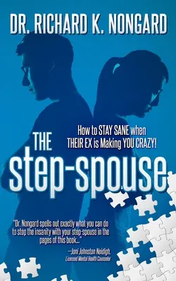 A mostohafeleség: Hogyan maradjunk egészségesek, amikor az EX-ük megőrjíti Önt! - The Step-Spouse: How to STAY SANE when THEIR EX is Making YOU CRAZY!