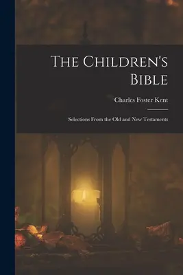 A gyermekbiblia: Válogatások az Ó- és Újszövetségből - The Children's Bible: Selections From the Old and New Testaments