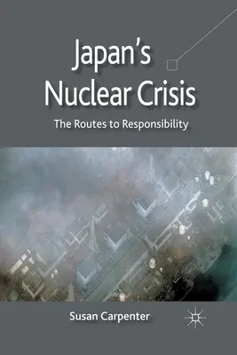 Japán nukleáris válsága: A felelősségre vonás útjai - Japan's Nuclear Crisis: The Routes to Responsibility