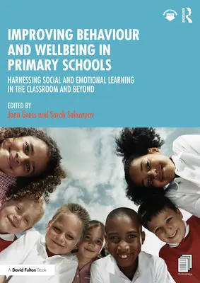 A viselkedés és a jóllét javítása az általános iskolákban: A szociális és érzelmi tanulás kihasználása az osztályteremben és azon túl is - Improving Behaviour and Wellbeing in Primary Schools: Harnessing Social and Emotional Learning in the Classroom and Beyond