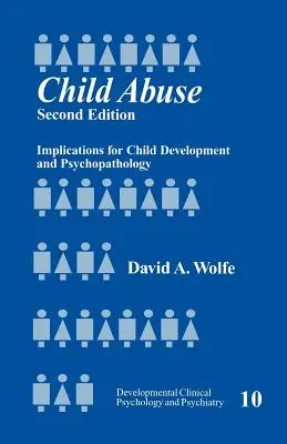 Gyermekbántalmazás: Gyermekbántalmazás: A gyermeki fejlődés és pszichopatológia következményei - Child Abuse: Implications for Child Development and Psychopathology