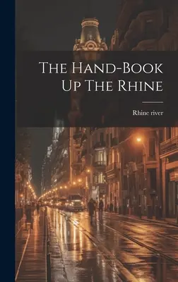 A kézikönyv a Rajnán - The Hand-book Up The Rhine