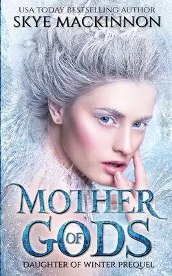 Istenek anyja: A téli hercegnő előzményregénye - Mother of Gods: A Winter Princess Prequel