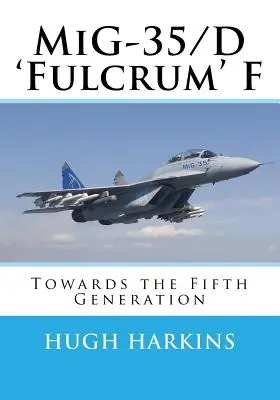 MiG-35/D „Fulcrum” F: Az ötödik generáció felé - MiG-35/D 'Fulcrum' F: Towards the Fifth Generation