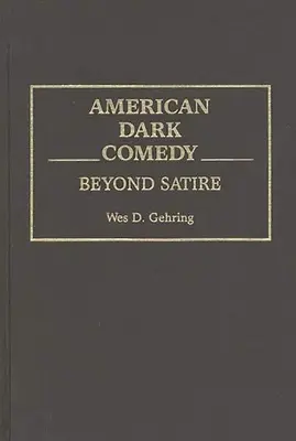 Amerikai sötét komédia: A szatírán túl - American Dark Comedy: Beyond Satire