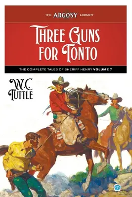 Three Guns for Tonto: The Complete Tales of Sheriff Henry, 7. kötet - Three Guns for Tonto: The Complete Tales of Sheriff Henry, Volume 7