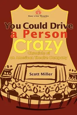 Meg tudsz őrjíteni egy embert: Egy amerikai színtársulat krónikája - You Could Drive a Person Crazy: Chronicle of an American Theatre Company