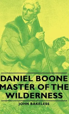 Daniel Boone - A vadon mestere - Daniel Boone - Master of the Wilderness