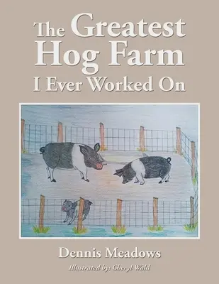 A legnagyobb disznófarm, ahol valaha dolgoztam - The Greatest Hog Farm I Ever Worked On