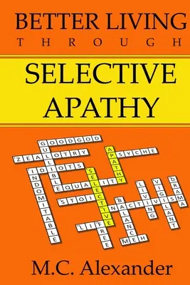 Jobb élet a szelektív apátia révén - Better Living Through Selective Apathy