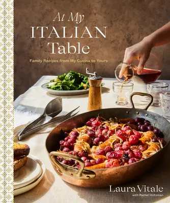 Az én olasz asztalomnál: Family Receptes from My Cucina to Yours: A Cookbook - At My Italian Table: Family Recipes from My Cucina to Yours: A Cookbook