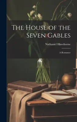 The House of the Seven Gables: Egy románc - The House of the Seven Gables: A Romance