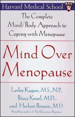 Mind Over Menopause: A menopauza kezelésének teljes elme/test megközelítése - Mind Over Menopause: The Complete Mind/Body Approach to Coping with Menopause