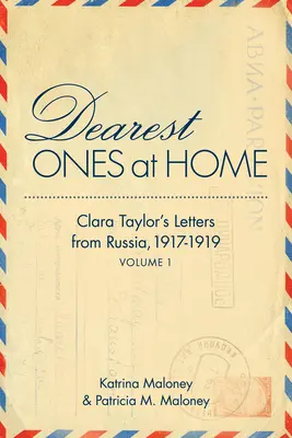 Kedvesek otthon: Clara Taylor levelei Oroszországból, 1917-1919 - Dearest Ones at Home: Clara Taylor's Letters from Russia, 1917-1919