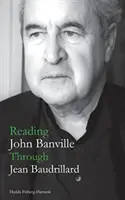 John Banville olvasása Jean Baudrillard-on keresztül - Reading John Banville Through Jean Baudrillard