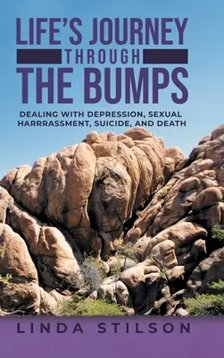 Az élet útja a döccenőkön keresztül: A depresszió, a szexuális zaklatások, az öngyilkosság és a halál kezelése - Life's Journey Through the Bumps: Dealing with depression, sexual harassments, suicide, and death