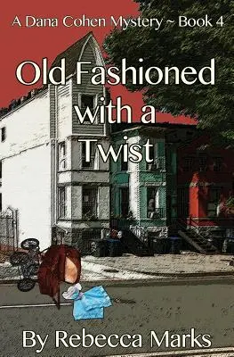 Old Fashioned with a Twist: Egy Dana Cohen-rejtély 4. könyve - Old Fashioned with a Twist: A Dana Cohen Mystery Book 4