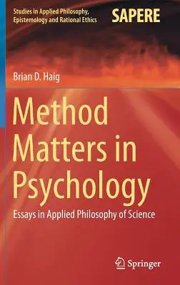 A módszer számít a pszichológiában: Essays in Applied Philosophy of Science - Method Matters in Psychology: Essays in Applied Philosophy of Science