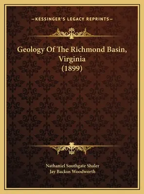 A Richmond-medence geológiája, Virginia (1899) - Geology Of The Richmond Basin, Virginia (1899)