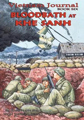 Vietnam Journal hatodik könyve: Vérfürdő Khe Sanh-ban - Vietnam Journal Book Six: Bloodbath at Khe Sanh