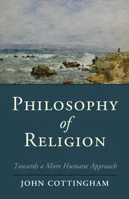 Vallásfilozófia: Egy humánusabb megközelítés felé - Philosophy of Religion: Towards a More Humane Approach