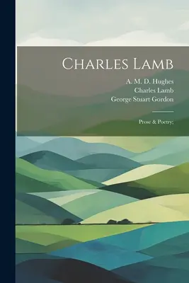 Charles Lamb: Prosa & Poetry; - Charles Lamb: Prose & Poetry;