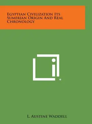 Az egyiptomi civilizáció sumér eredete és valódi kronológiája - Egyptian Civilization Its Sumerian Origin and Real Chronology