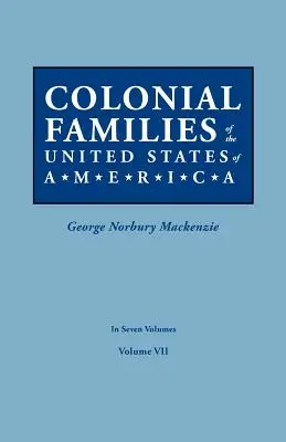 Colonial Families of the United States of America. in Seven Volumes. VII. kötet - Colonial Families of the United States of America. in Seven Volumes. Volume VII