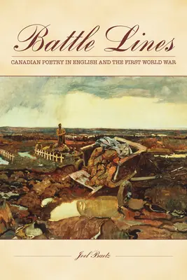 Battle Lines: Kanadai angol nyelvű költészet és az első világháború - Battle Lines: Canadian Poetry in English and the First World War