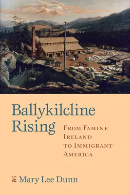 Ballykilcline Rising: Az éhínség sújtotta Írországtól a bevándorló Amerikáig - Ballykilcline Rising: From Famine Ireland to Immigrant America