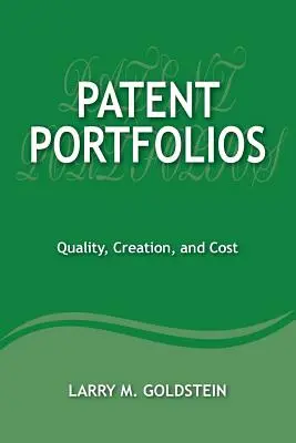 Szabadalmi portfóliók: Minőség, létrehozás és költség - Patent Portfolios: Quality, Creation, and Cost