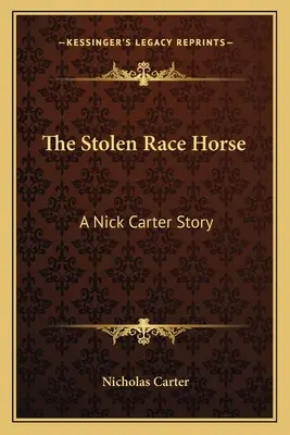 Az ellopott versenyló: Nick Carter története - The Stolen Race Horse: A Nick Carter Story