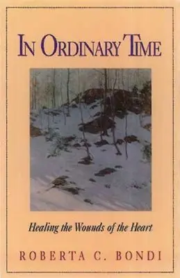 Szokásos időben: A szív sebeinek gyógyítása - In Ordinary Time: Healing the Wounds of the Heart