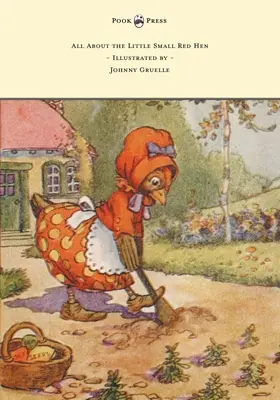 Minden a kis piros tyúkról - Illusztrálta: Johnny Gruelle - All About the Little Small Red Hen - Illustrated by Johnny Gruelle