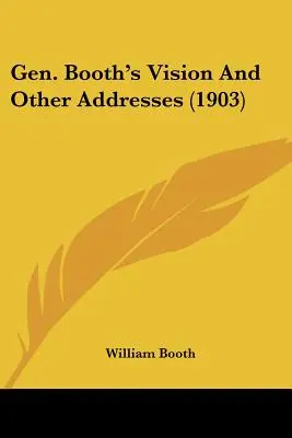 Booth tábornok látomása és más beszédek (1903) - Gen. Booth's Vision And Other Addresses (1903)