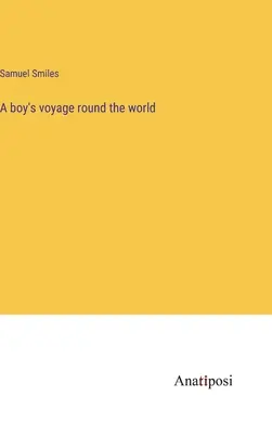 Egy fiú világkörüli útja - A boy's voyage round the world