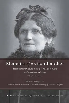 Egy nagymama emlékiratai: Jelenetek az oroszországi zsidók kultúrtörténetéből a XIX. században, első kötet - Memoirs of a Grandmother: Scenes from the Cultural History of the Jews of Russia in the Nineteenth Century, Volume One
