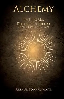 Alkímia - A Turba Philosophorum vagy a mondák gyűjteménye - Alchemy - The Turba Philosophorum or Assembly of the Sagas