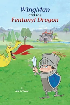 WingMan és a fentanil-sárkány - WingMan and the Fentanyl Dragon