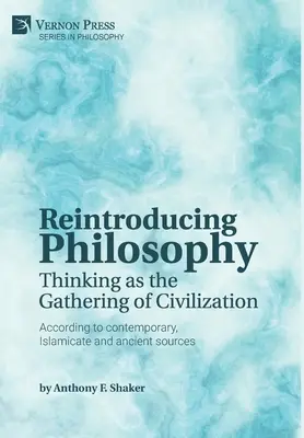 A filozófia újbóli bevezetése: A gondolkodás mint a civilizáció gyülekezete - Reintroducing Philosophy: Thinking as the Gathering of Civilization