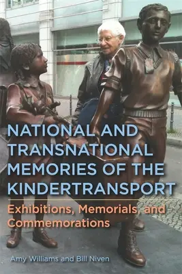 A gyermektranszport nemzeti és transznacionális emlékei: Kiállítások, emlékművek és megemlékezések - National and Transnational Memories of the Kindertransport: Exhibitions, Memorials, and Commemorations