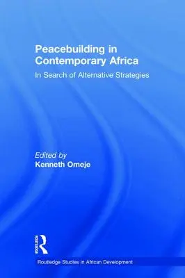 Béketeremtés a mai Afrikában: alternatív stratégiák keresése - Peacebuilding in Contemporary Africa: In Search of Alternative Strategies