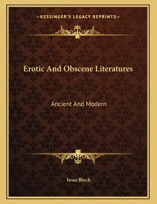 Erotikus és obszcén irodalmak: Antik és modern - Erotic And Obscene Literatures: Ancient And Modern