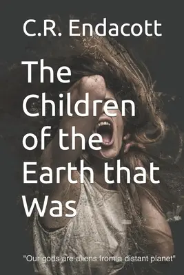 A volt Föld gyermekei - The Children of the Earth that Was