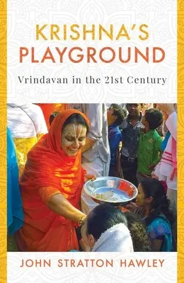 Krishna játszótere: Vrindávan a 21. században - Krishna's Playground: Vrindavan in the 21st Century