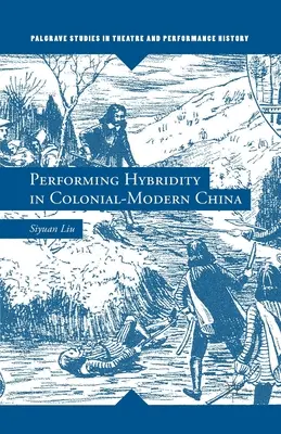 Performing Hybridity in Colonial-Modern China (A hibriditás előadása a gyarmati-modern Kínában) - Performing Hybridity in Colonial-Modern China