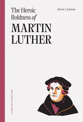 Luther Márton hősies bátorsága - The Heroic Boldness of Martin Luther